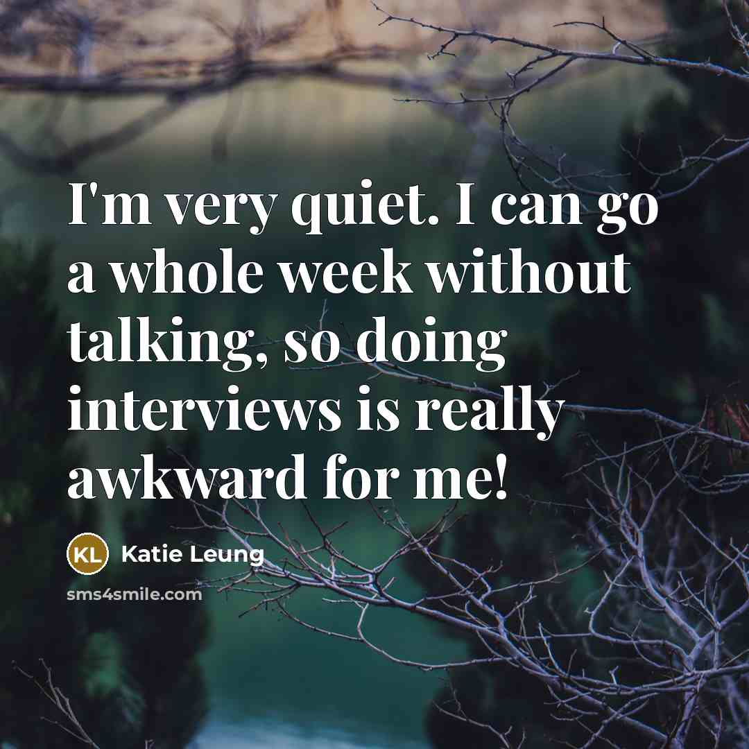 “I'm very quiet. I can go a whole week without…” quote by Katie Leung