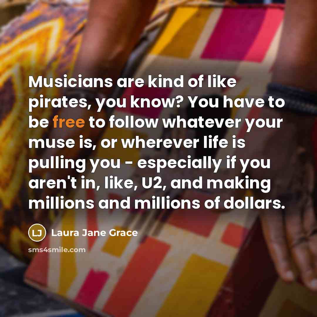“Musicians are kind of like pirates, you know? You have…” quote by Laura Jane Grace
