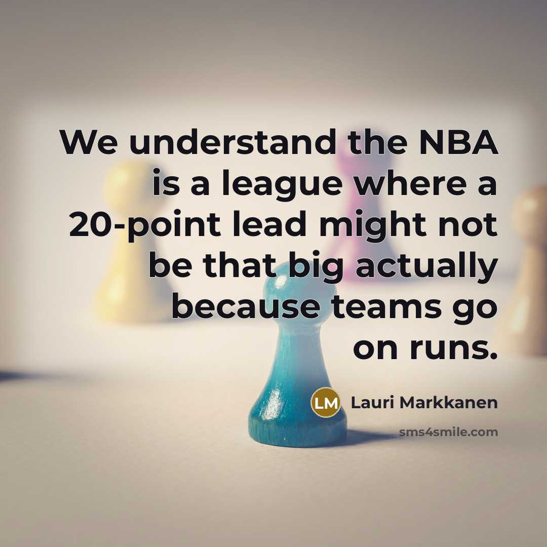 “We understand the NBA is a league where a 20-point…” quote by Lauri Markkanen