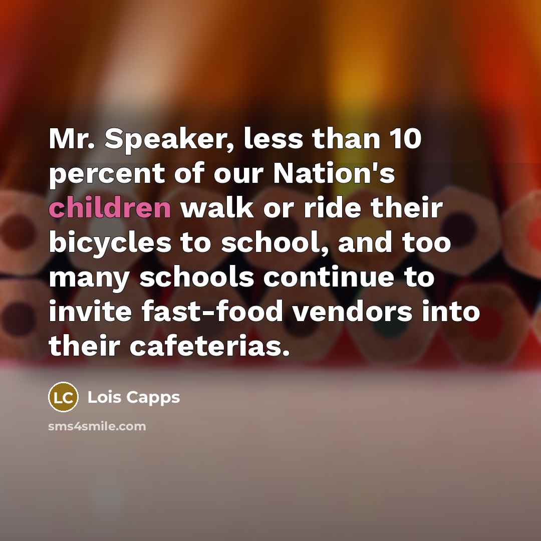 “Mr. Speaker, less than 10 percent of our Nation's children…” quote by Lois Capps