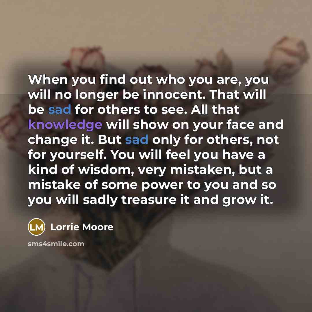 “When you find out who you are, you will no…” quote by Lorrie Moore
