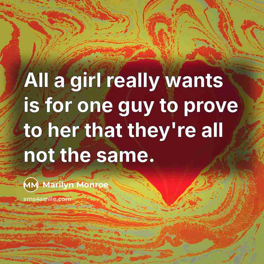 “All a girl really wants is for one guy to…” quote by Marilyn Monroe