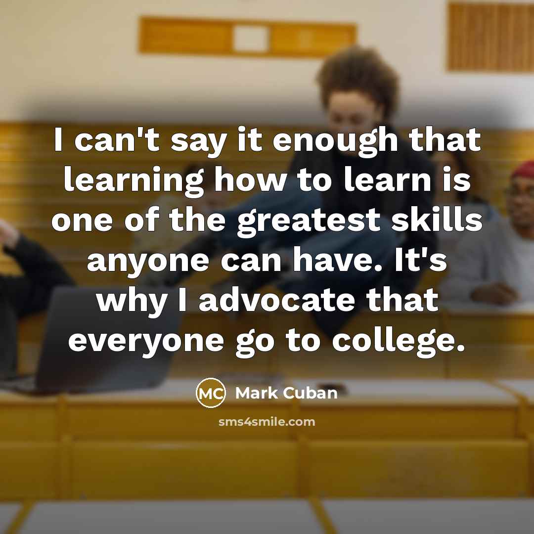 “I can't say it enough that learning how to learn…” quote by Mark Cuban
