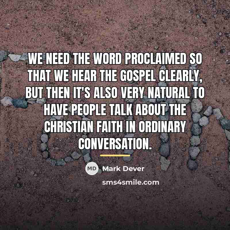 “We need the word proclaimed so that we hear the…” quote by Mark Dever