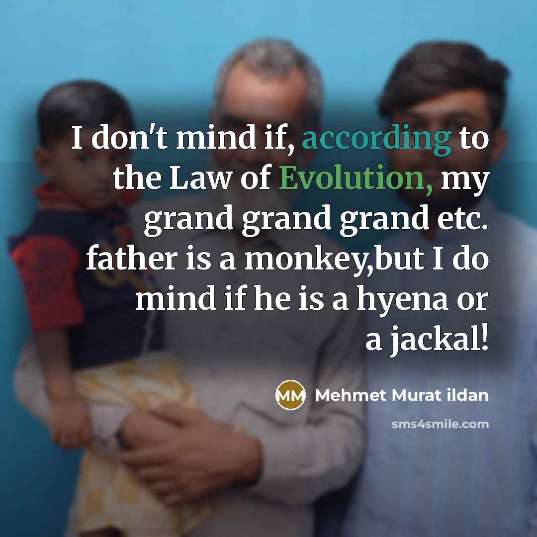 “I don't mind if, according to the Law of Evolution,…” quote by Mehmet Murat Ildan