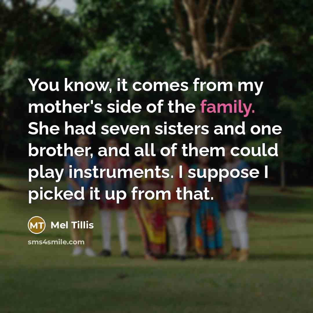 “You know, it comes from my mother's side of the…” quote by Mel Tillis