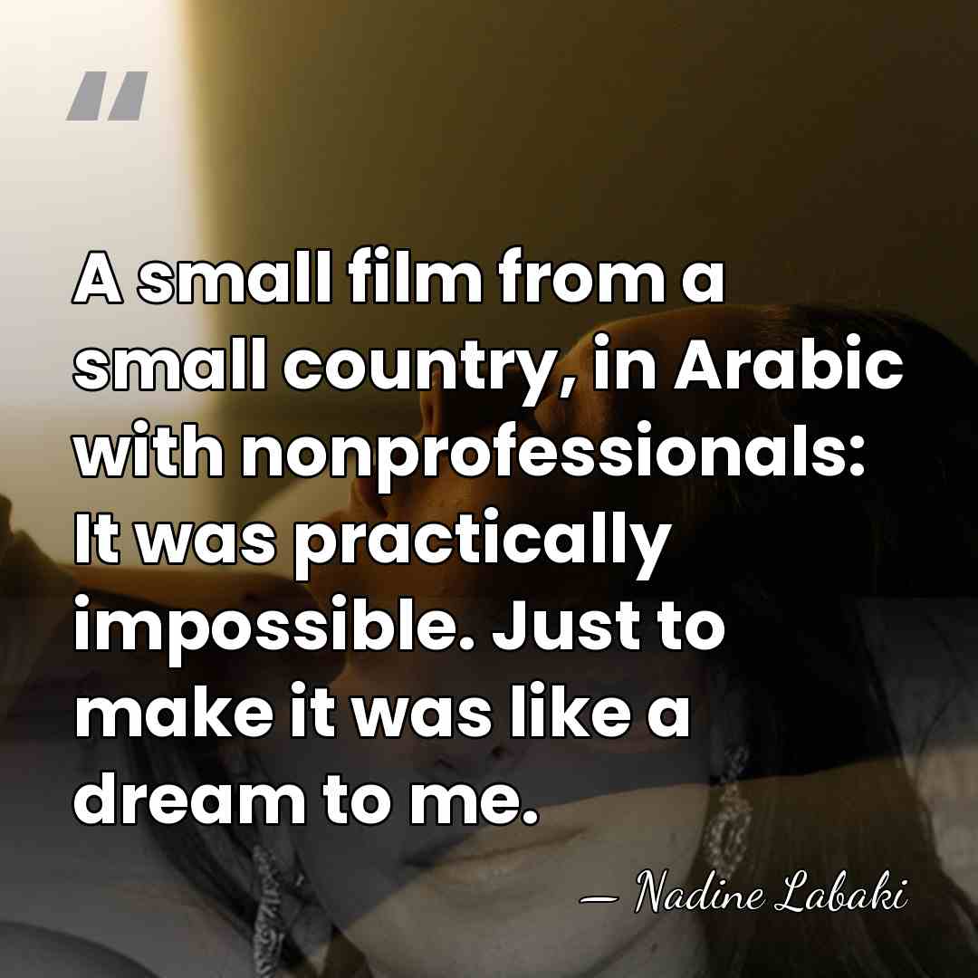 A small film from a small country, in Arabic with nonprofessionals: It&hellip; - Nadine Labaki