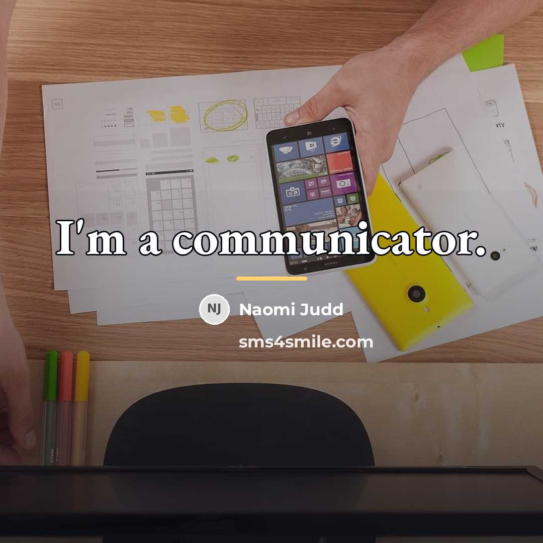 “I'm a communicator.…” quote by Naomi Judd