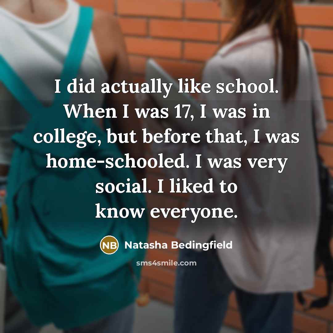 “I did actually like school. When I was 17, I…” quote by Natasha Bedingfield