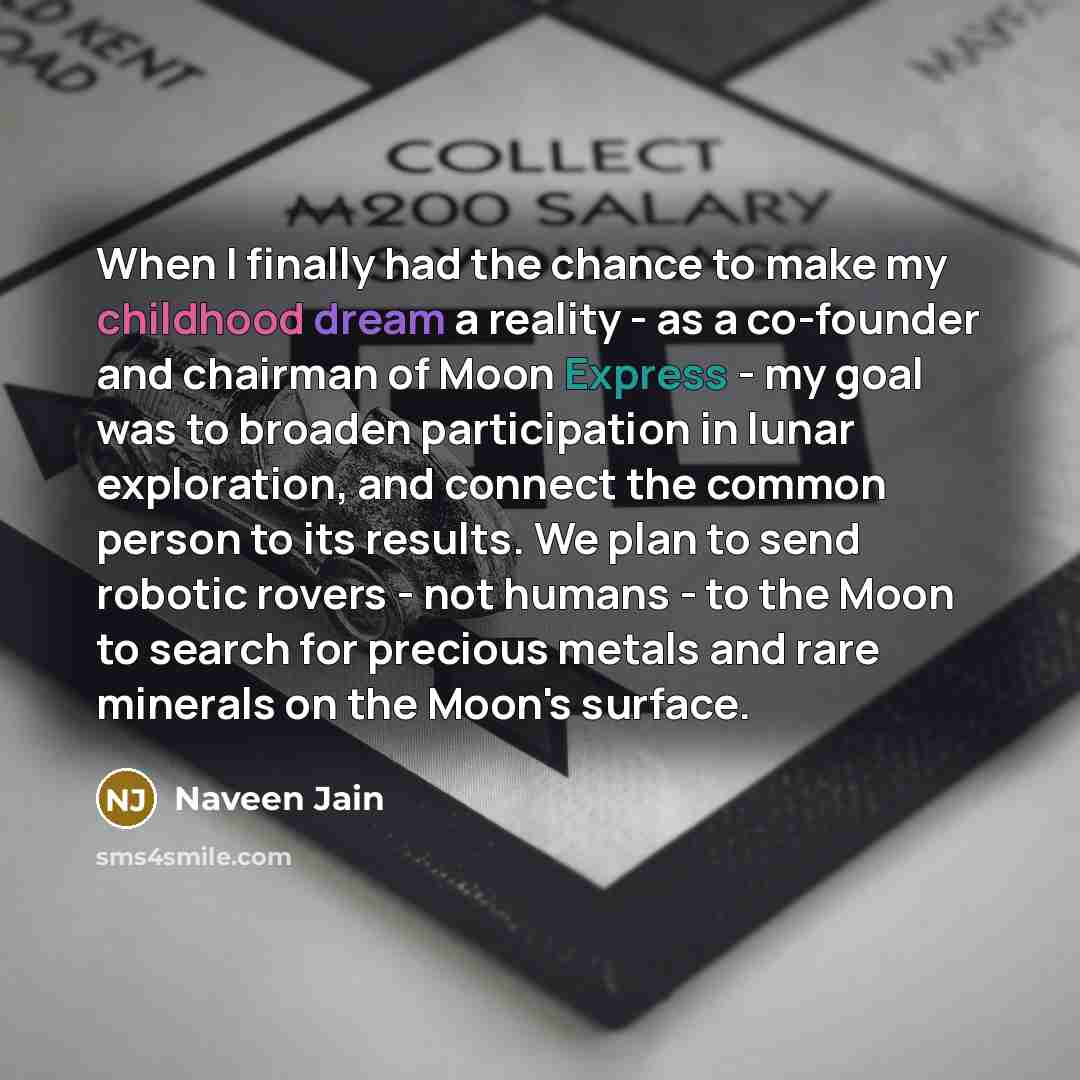 “When I finally had the chance to make my childhood…” quote by Naveen Jain