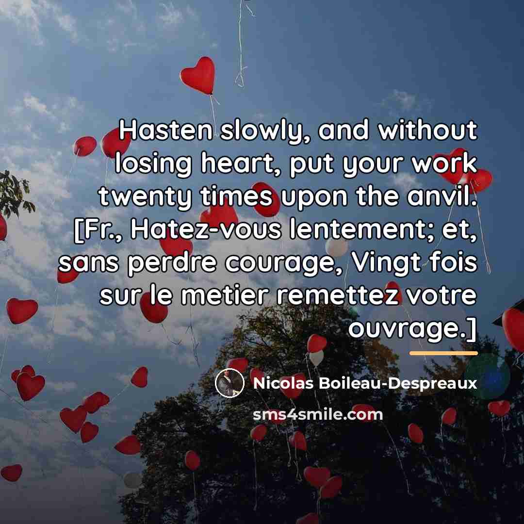 “Hasten slowly, and without losing heart, put your work twenty…” quote by Nicolas Boileau-Despreaux
