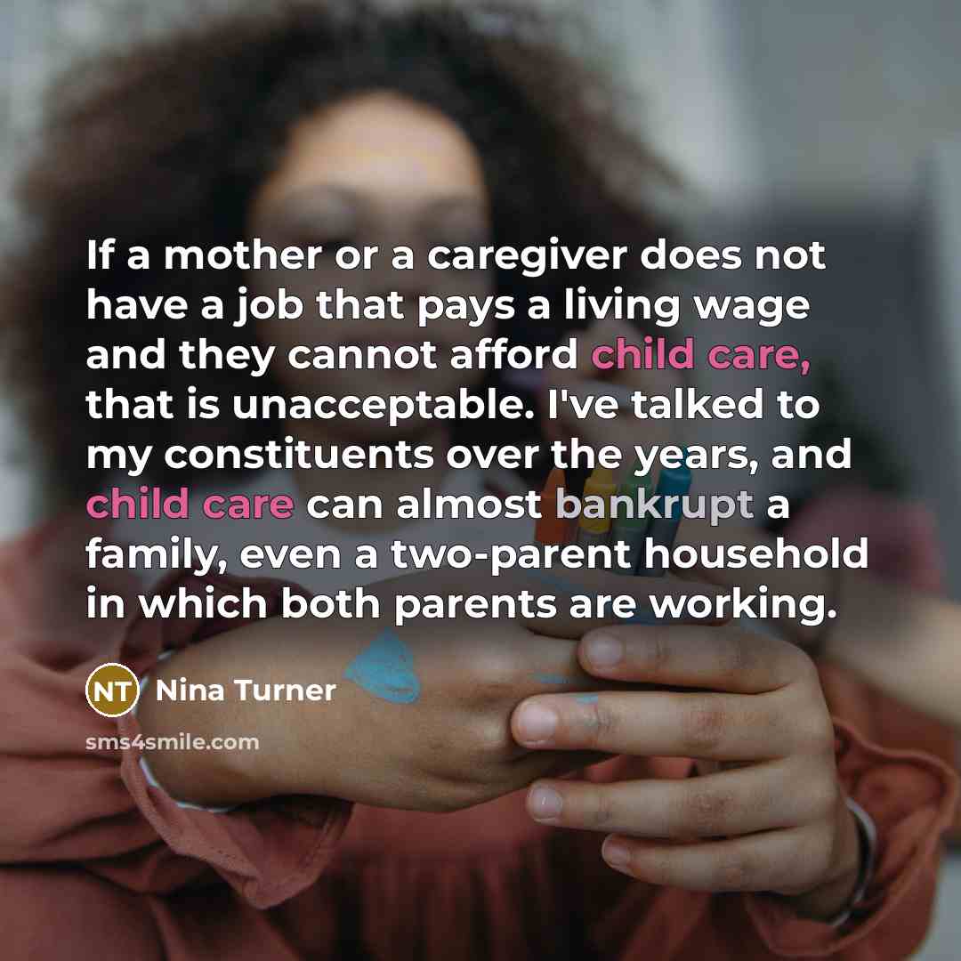 “If a mother or a caregiver does not have a…” quote by Nina Turner