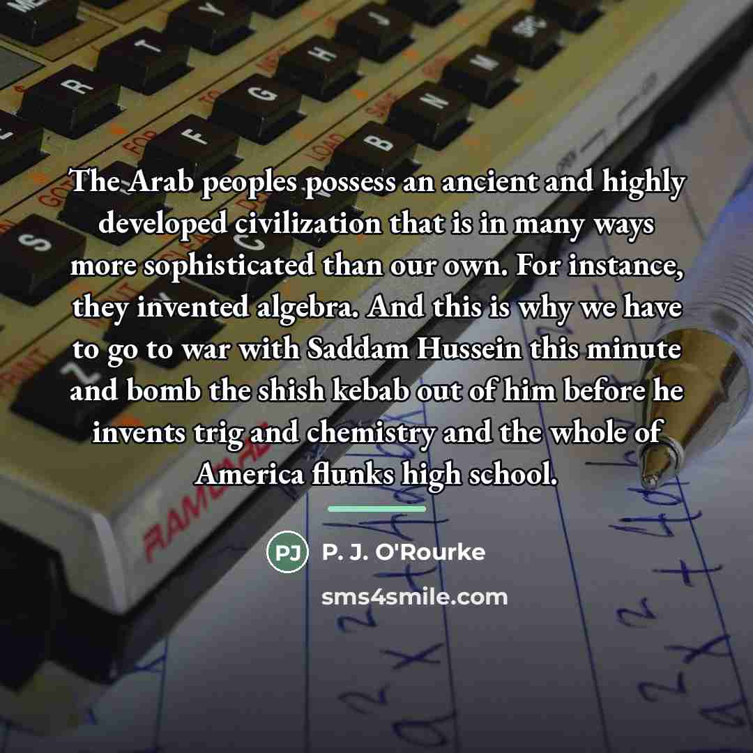“The Arab peoples possess an ancient and highly developed civilization…” quote by P. J. O'Rourke