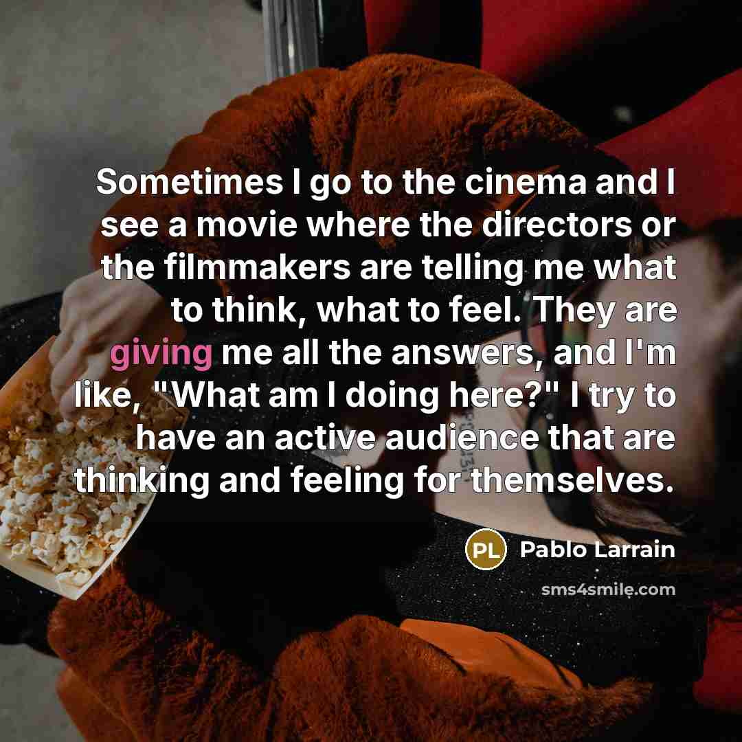 “Sometimes I go to the cinema and I see a…” quote by Pablo Larrain
