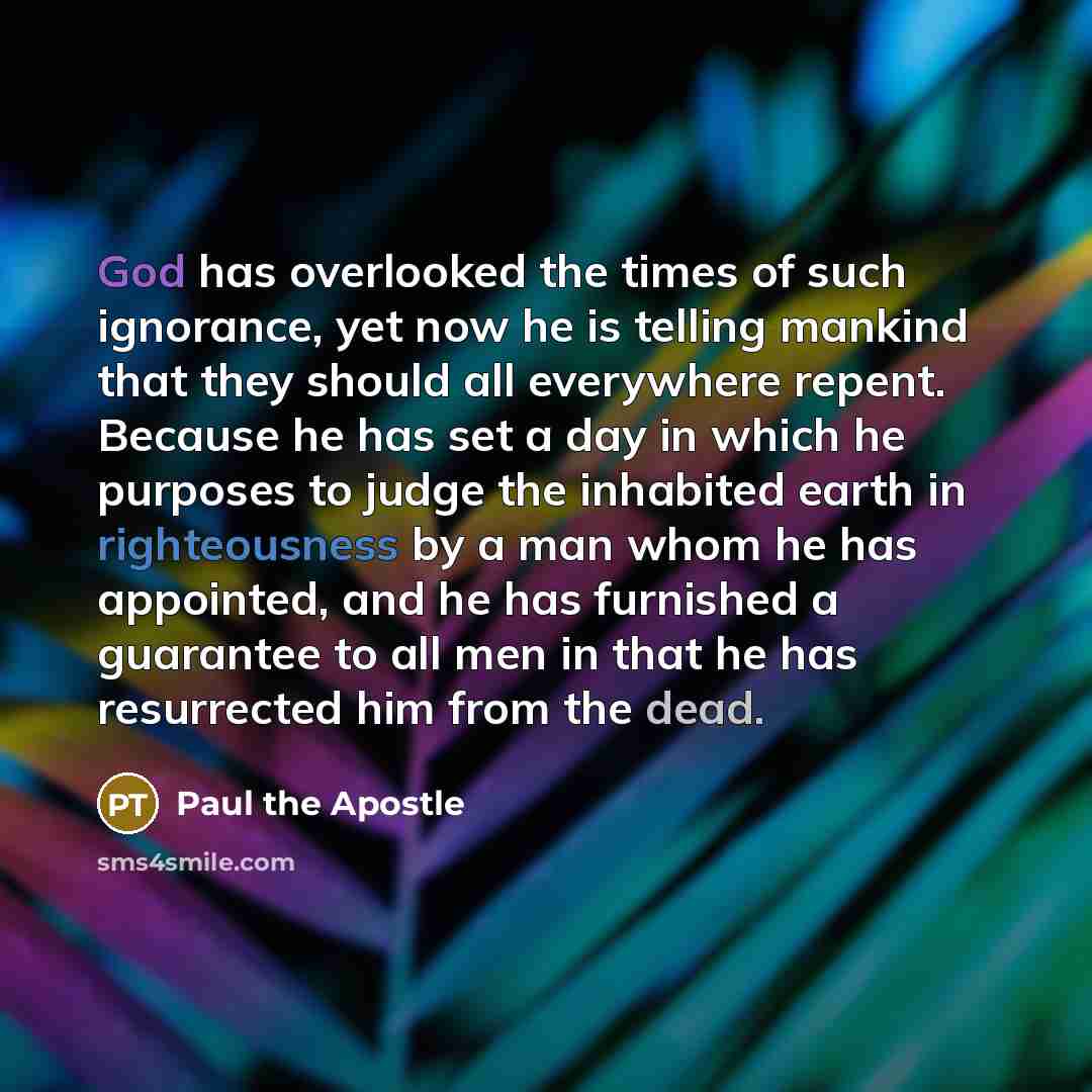 “God has overlooked the times of such ignorance, yet now…” quote by Paul the Apostle