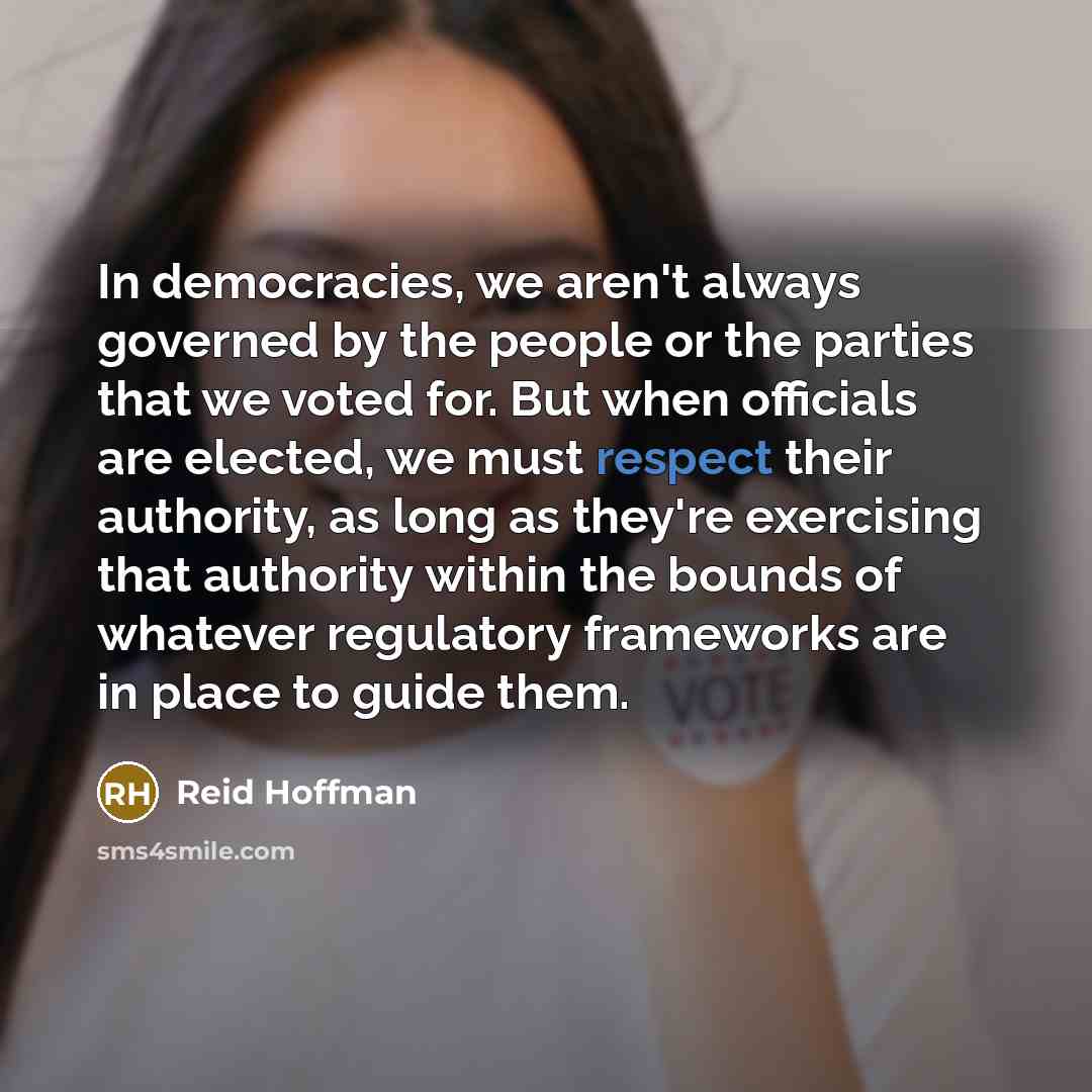 “In democracies, we aren't always governed by the people or…” quote by Reid Hoffman