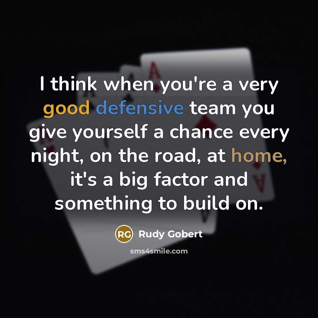 “I think when you're a very good defensive team you…” quote by Rudy Gobert