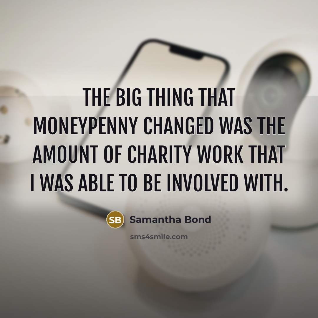“The big thing that Moneypenny changed was the amount of…” quote by Samantha Bond