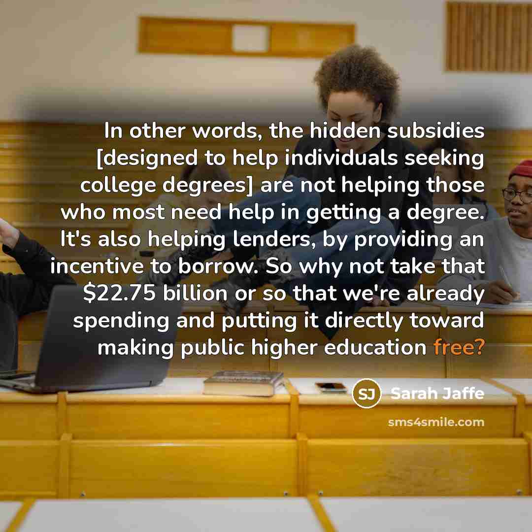 “In other words, the hidden subsidies [designed to help individuals…” quote by Sarah Jaffe