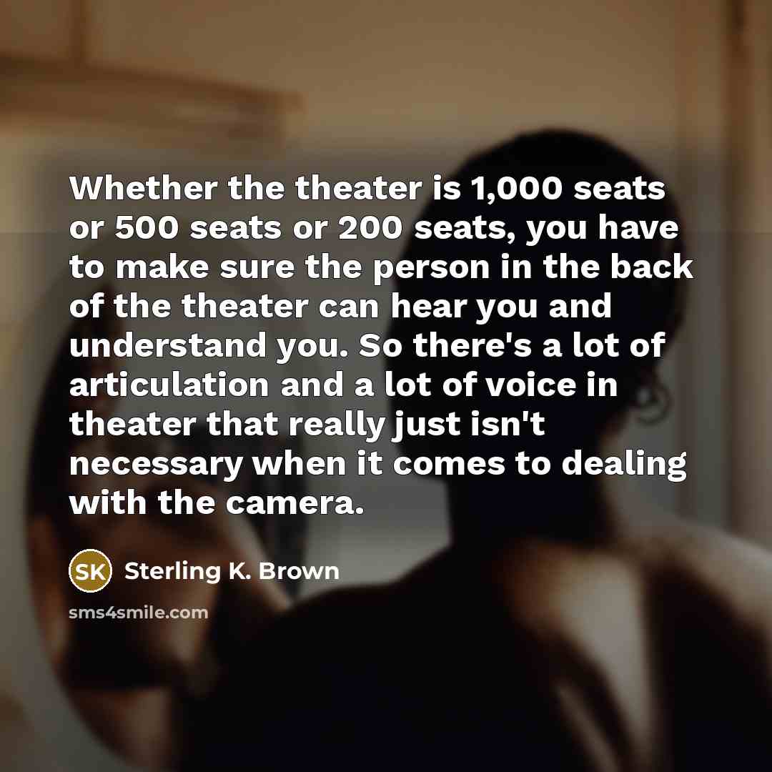 “Whether the theater is 1,000 seats or 500 seats or…” quote by Sterling K. Brown