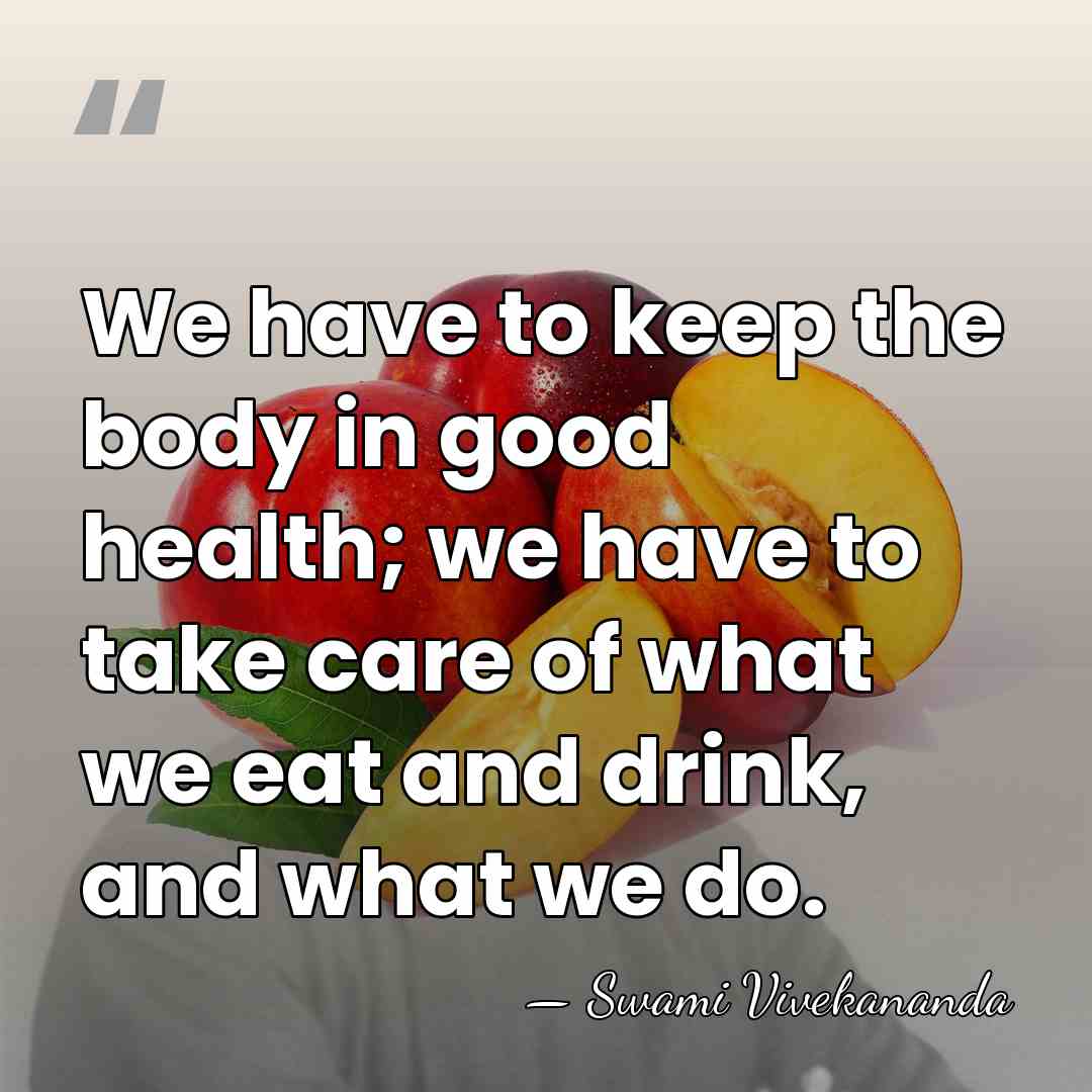 We have to keep the body in good health; we have to&hellip; - Swami Vivekananda