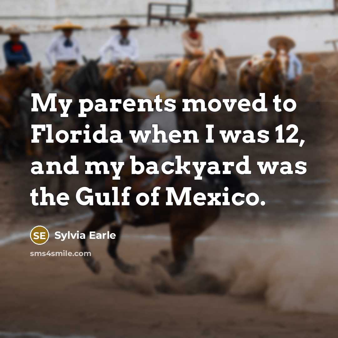 “My parents moved to Florida when I was 12, and…” quote by Sylvia Earle
