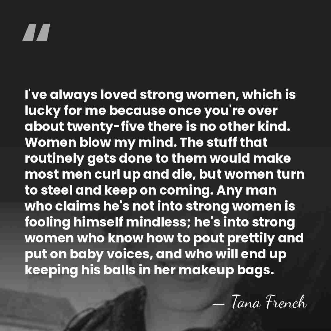 I've always loved strong women, which is lucky for me because once&hellip; - Tana French