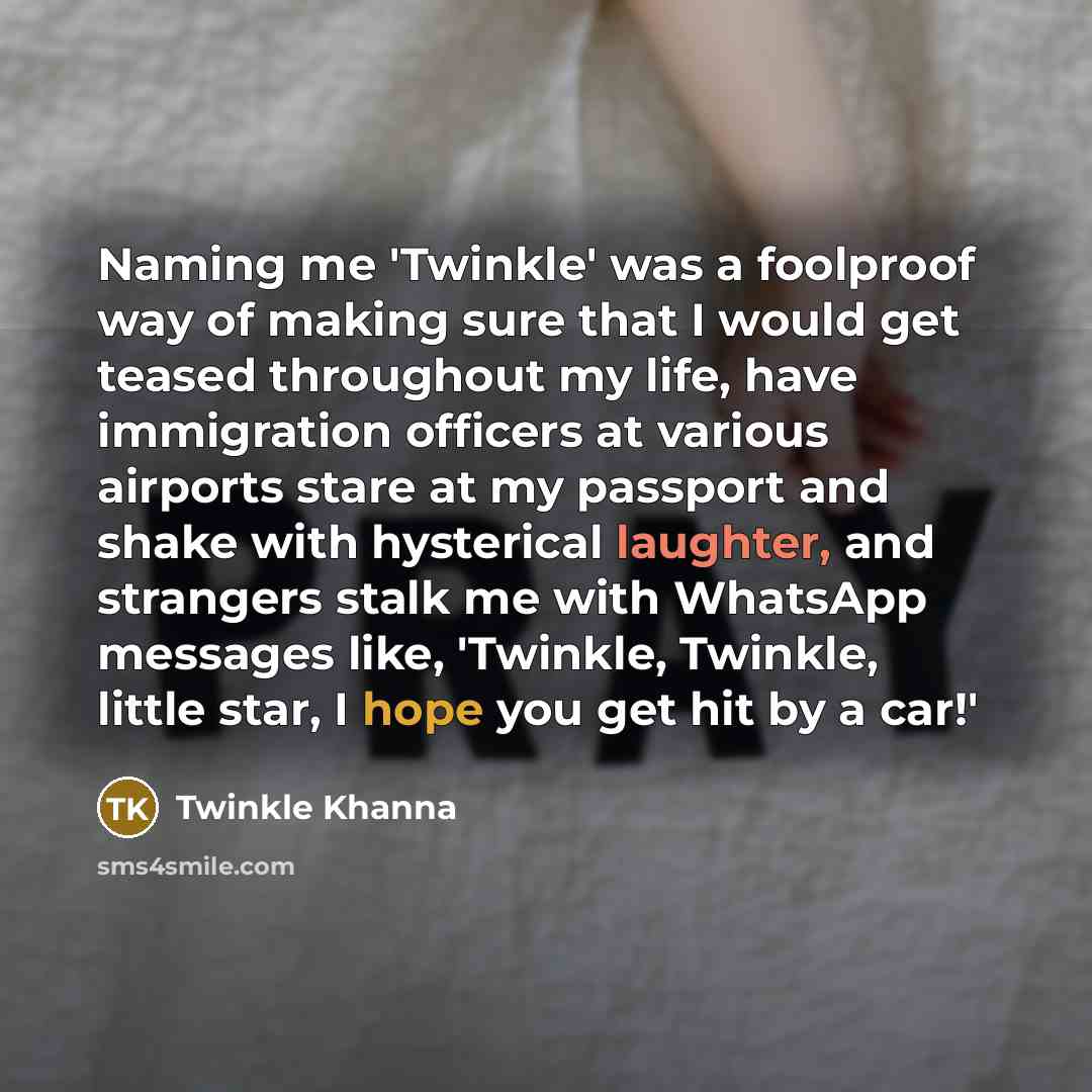 “Naming me 'Twinkle' was a foolproof way of making sure…” quote by Twinkle Khanna