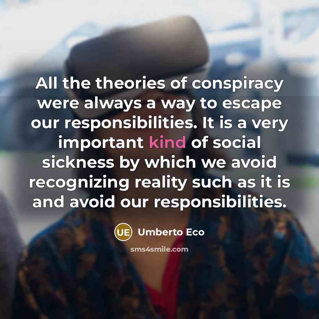 “All the theories of conspiracy were always a way to…” quote by Umberto Eco