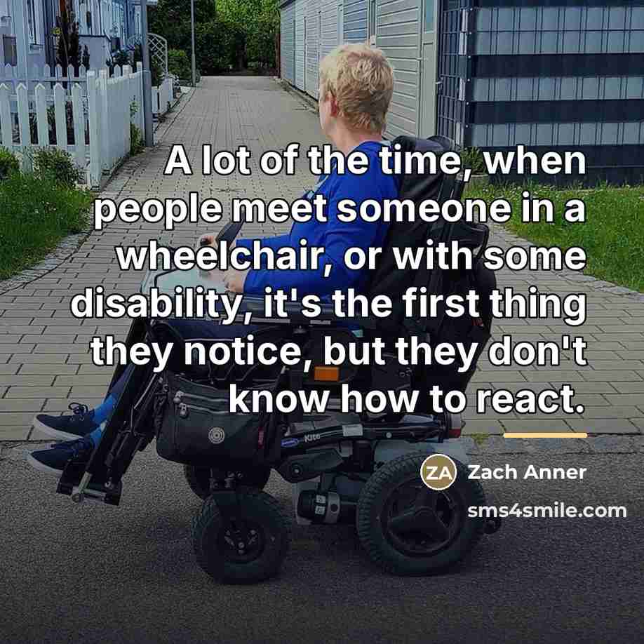 “A lot of the time, when people meet someone in…” quote by Zach Anner