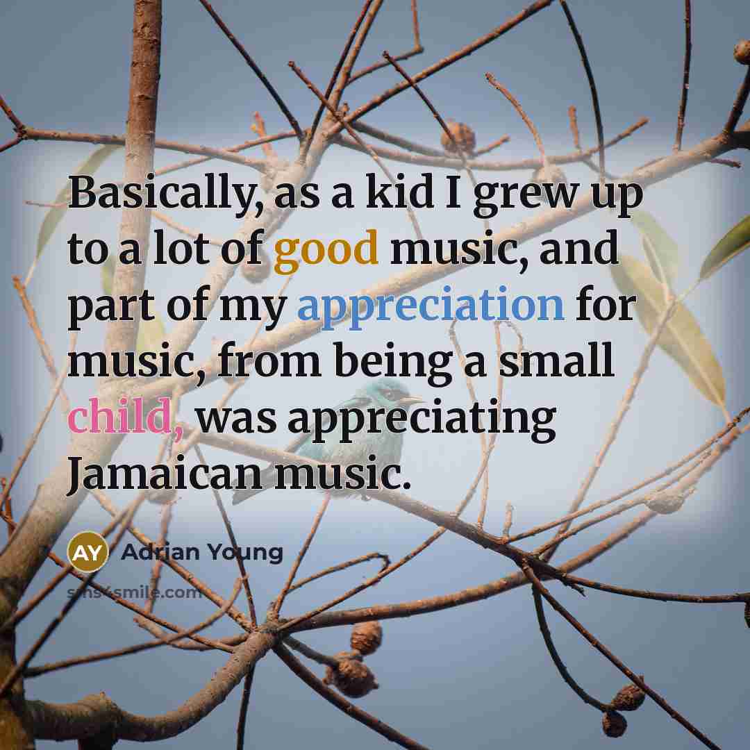 “Basically, as a kid I grew up to a lot…” quote by Adrian Young