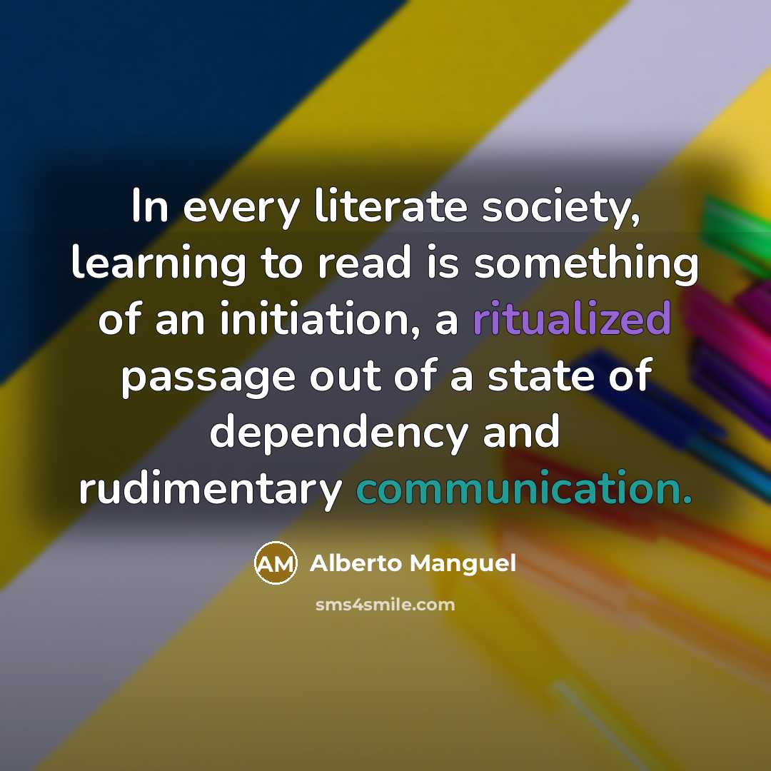 “In every literate society, learning to read is something of…” quote by Alberto Manguel