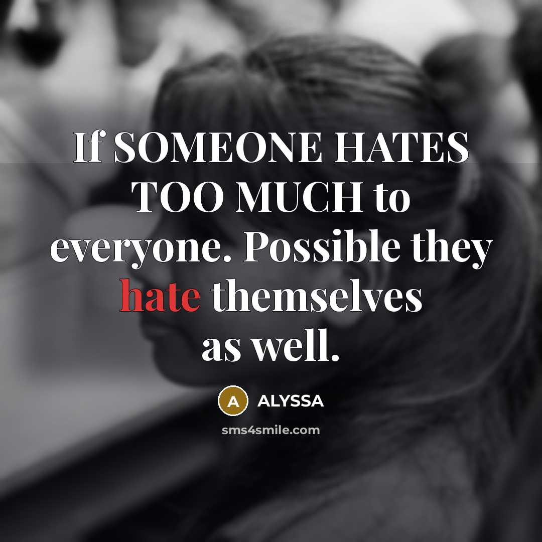 “If SOMEONE HATES TOO MUCH to everyone. Possible they hate…” quote by ALYSSA