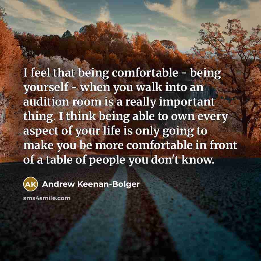 “I feel that being comfortable - being yourself - when…” quote by Andrew Keenan-Bolger