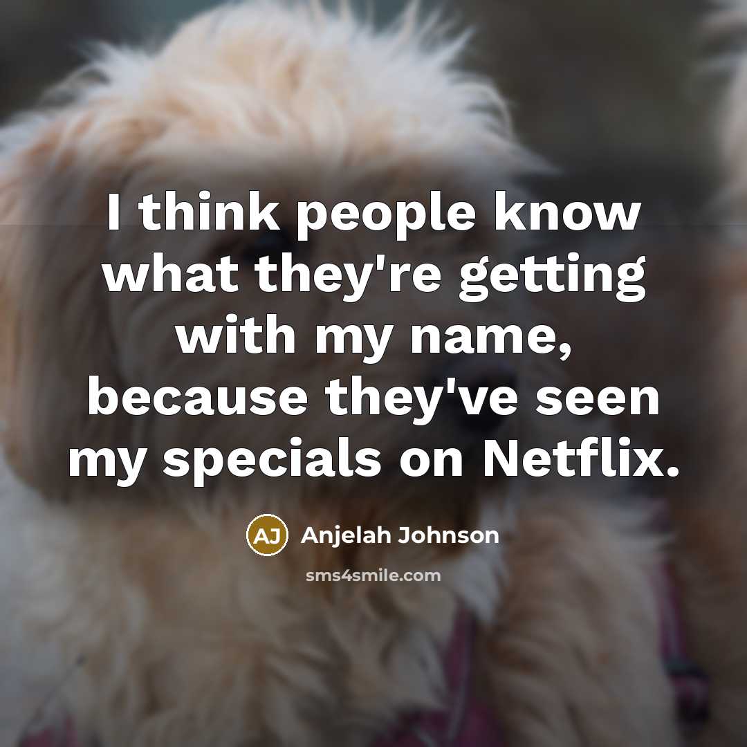 “I think people know what they're getting with my name,…” quote by Anjelah Johnson