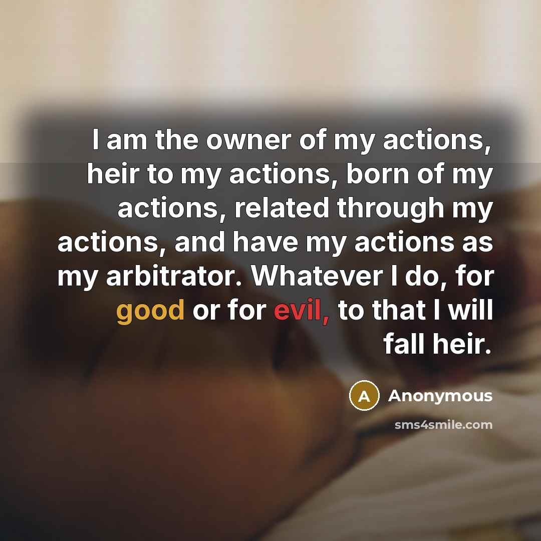 “I am the owner of my actions, heir to my…” quote by Anonymous