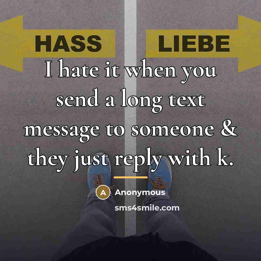 “I hate it when you send a long text message…” quote by Anonymous