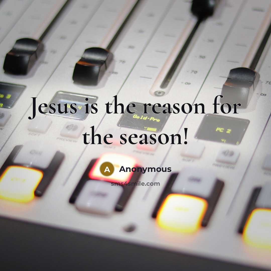“Jesus is the reason for the season!” quote by Anonymous