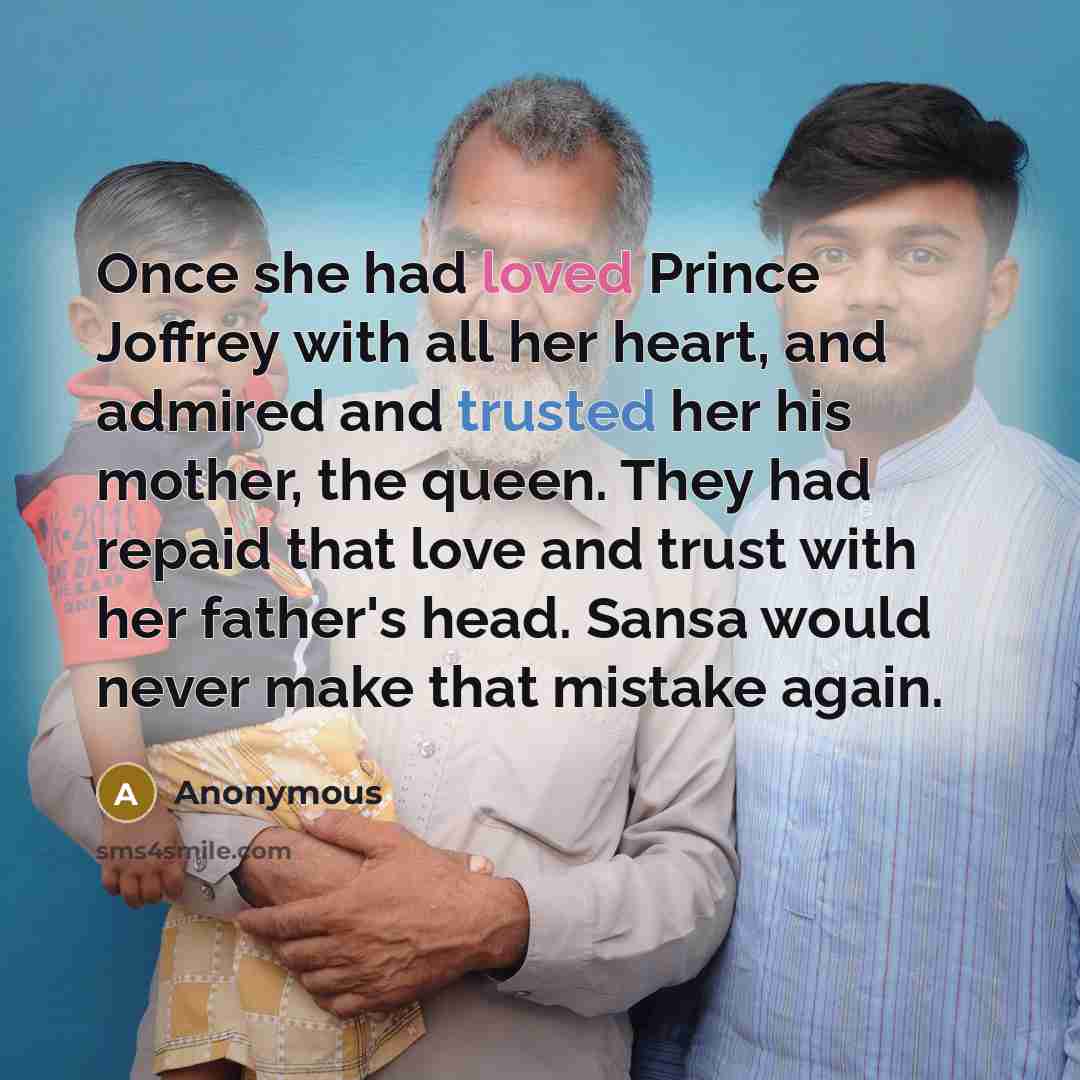 “Once she had loved Prince Joffrey with all her heart,…” quote by Anonymous