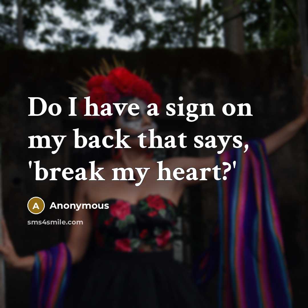 “Do I have a sign on my back that says,…” quote by Anonymous