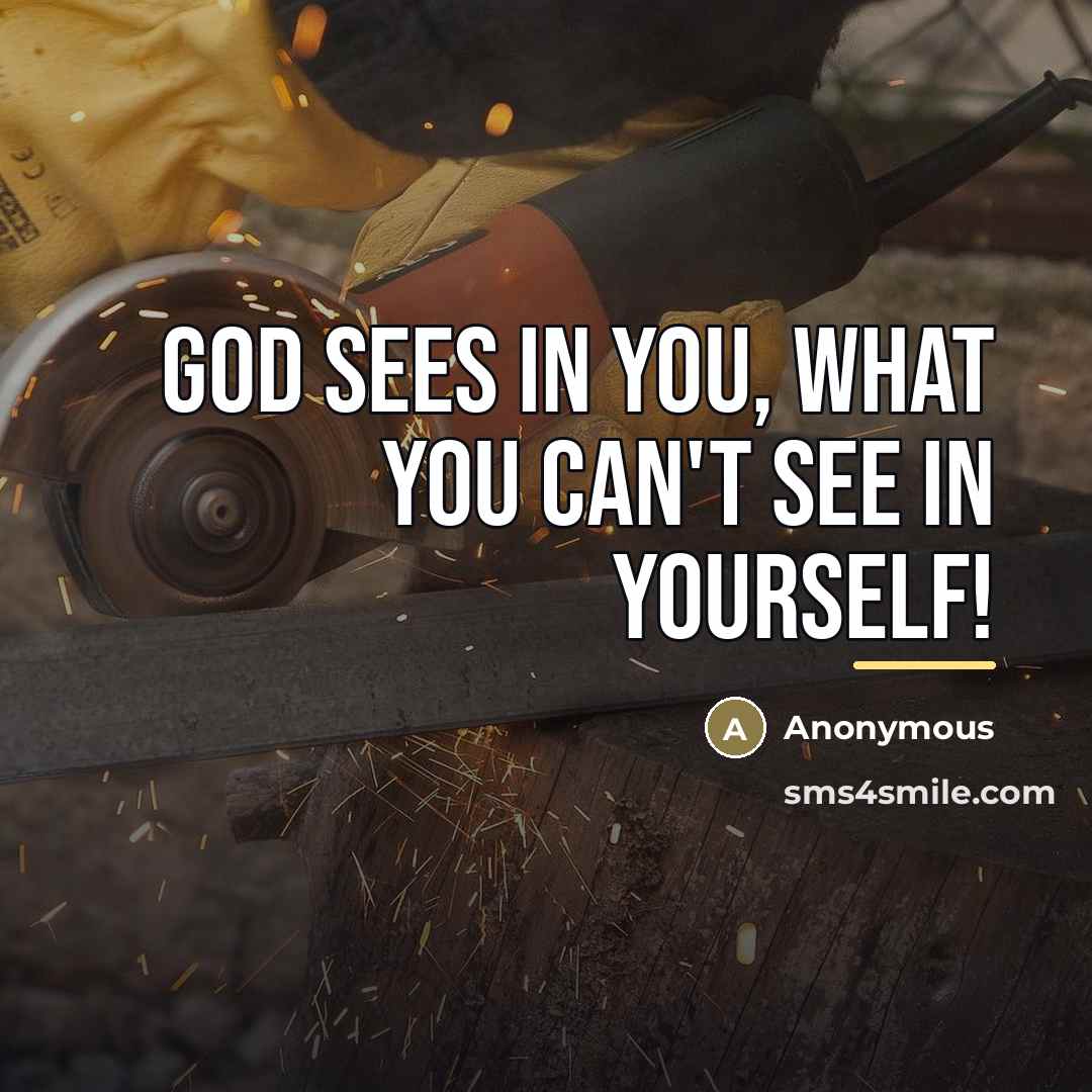 “God sees in you, what you can't see in yourself!…” quote by Anonymous