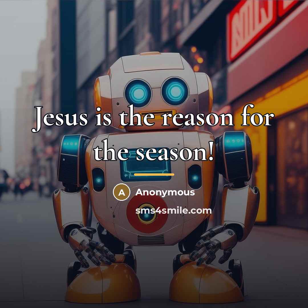 “Jesus is the reason for the season!…” quote by Anonymous
