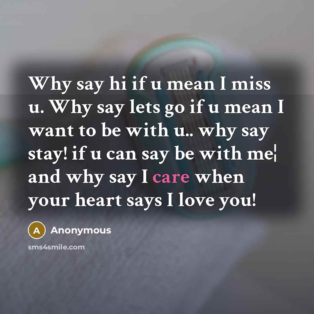 “Why say hi if u mean I miss u. Why…” quote by Anonymous