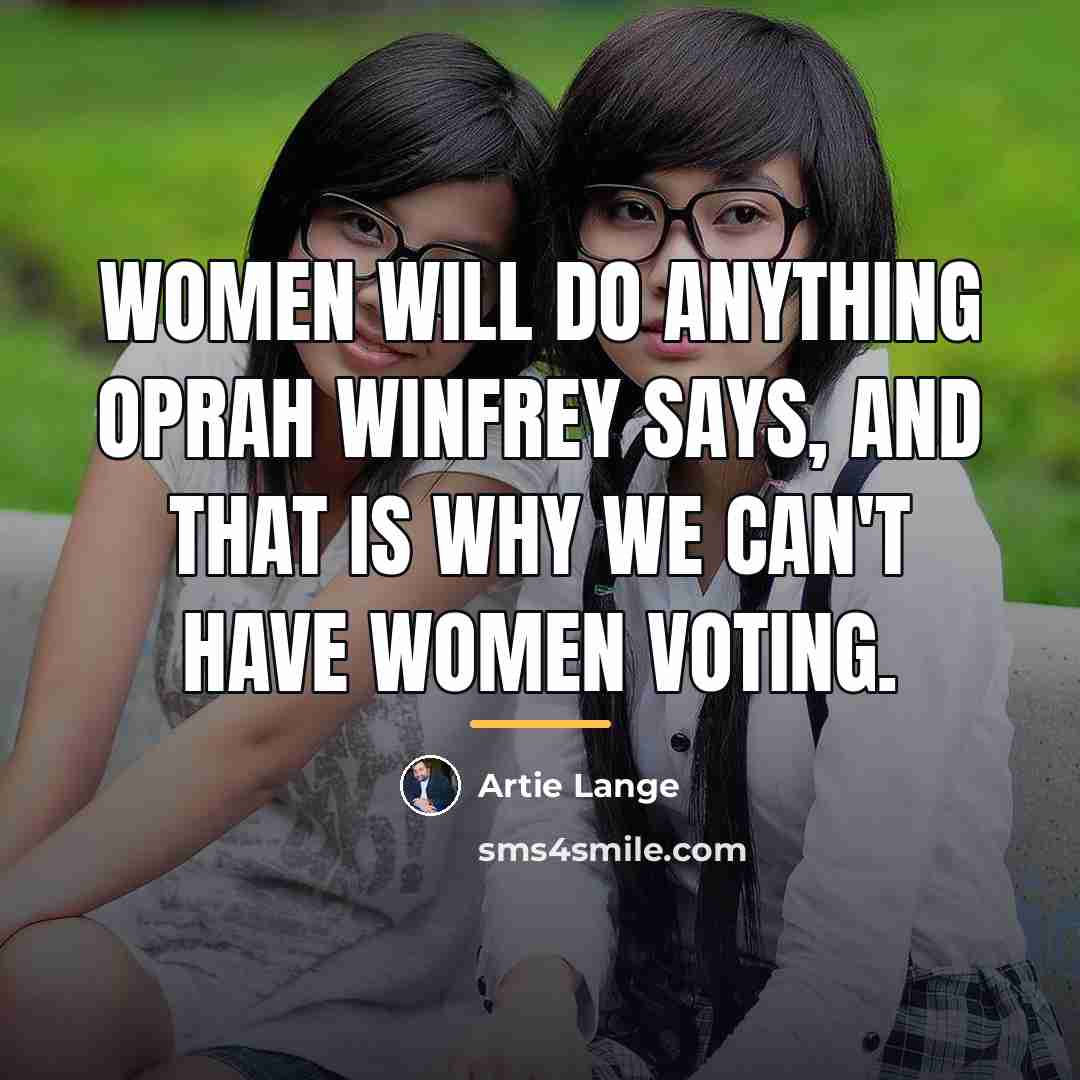 “Women will do anything Oprah Winfrey says, and that is…” quote by Artie Lange