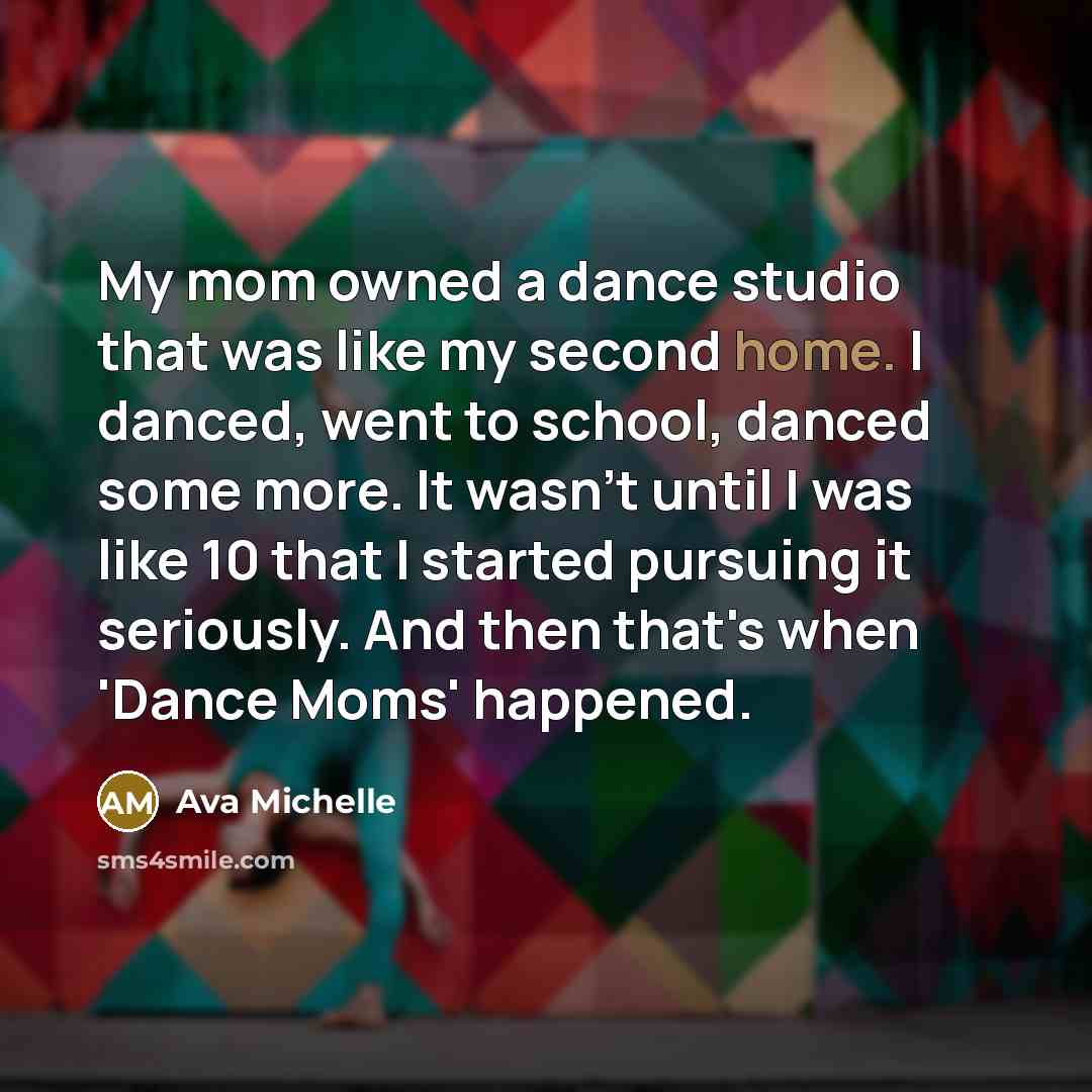 “My mom owned a dance studio that was like my…” quote by Ava Michelle