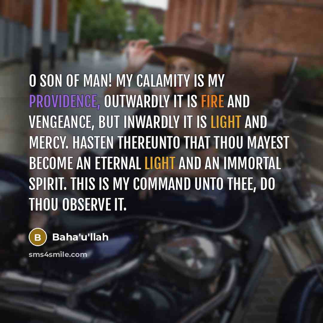 “O SON OF MAN! My calamity is My providence, outwardly…” quote by Bahá'u'lláh