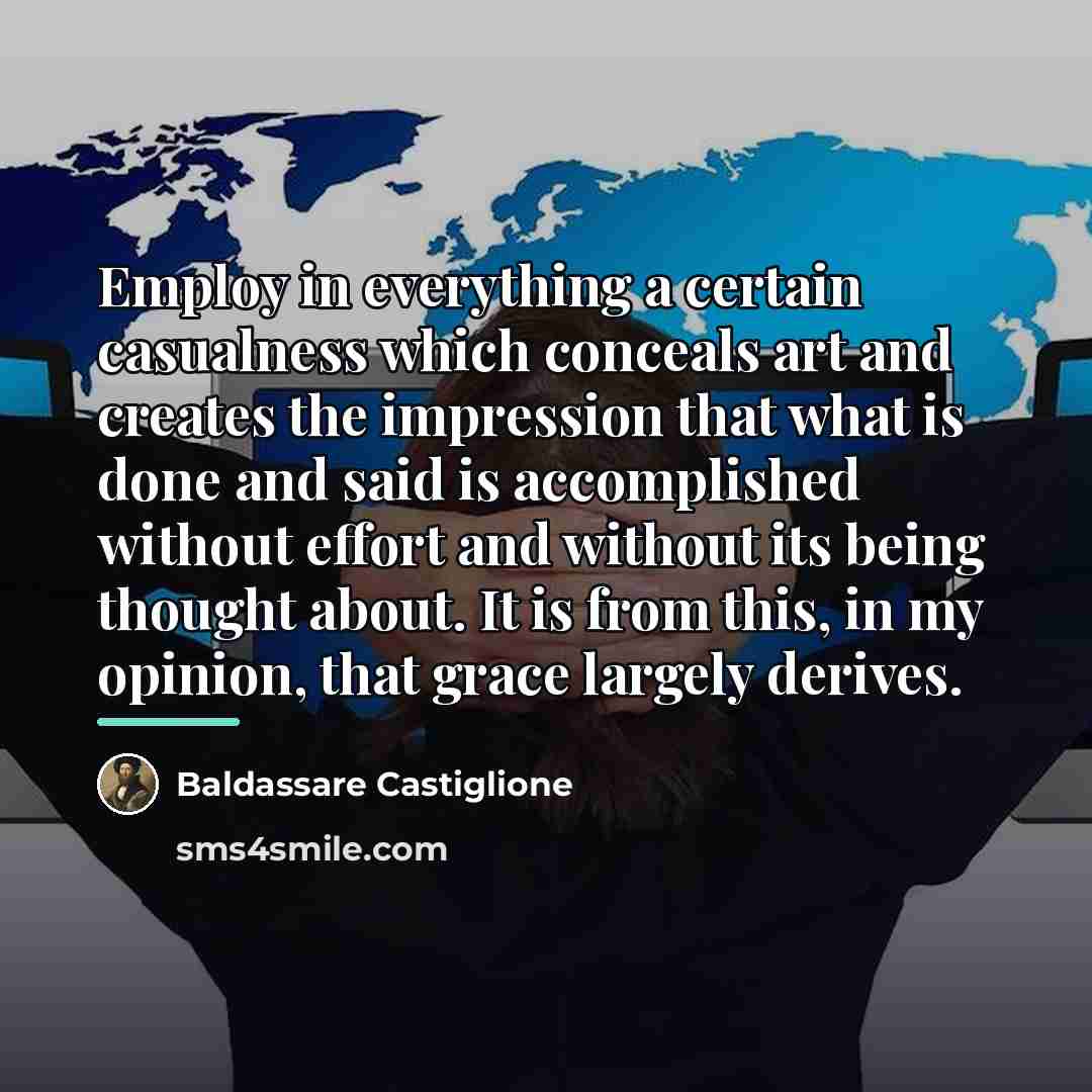 “Employ in everything a certain casualness which conceals art and…” quote by Baldassare Castiglione