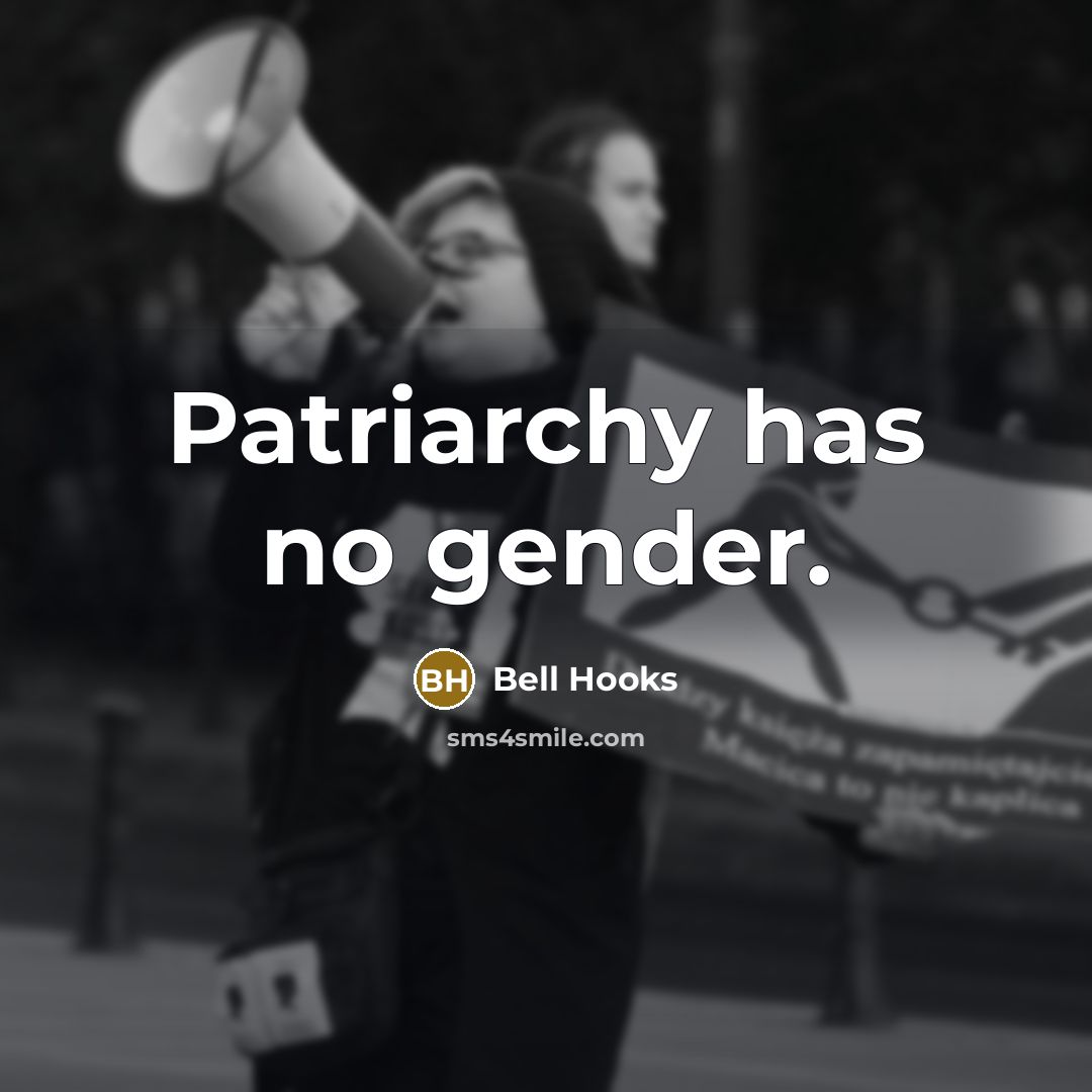 “Patriarchy has no gender.…” quote by Bell Hooks