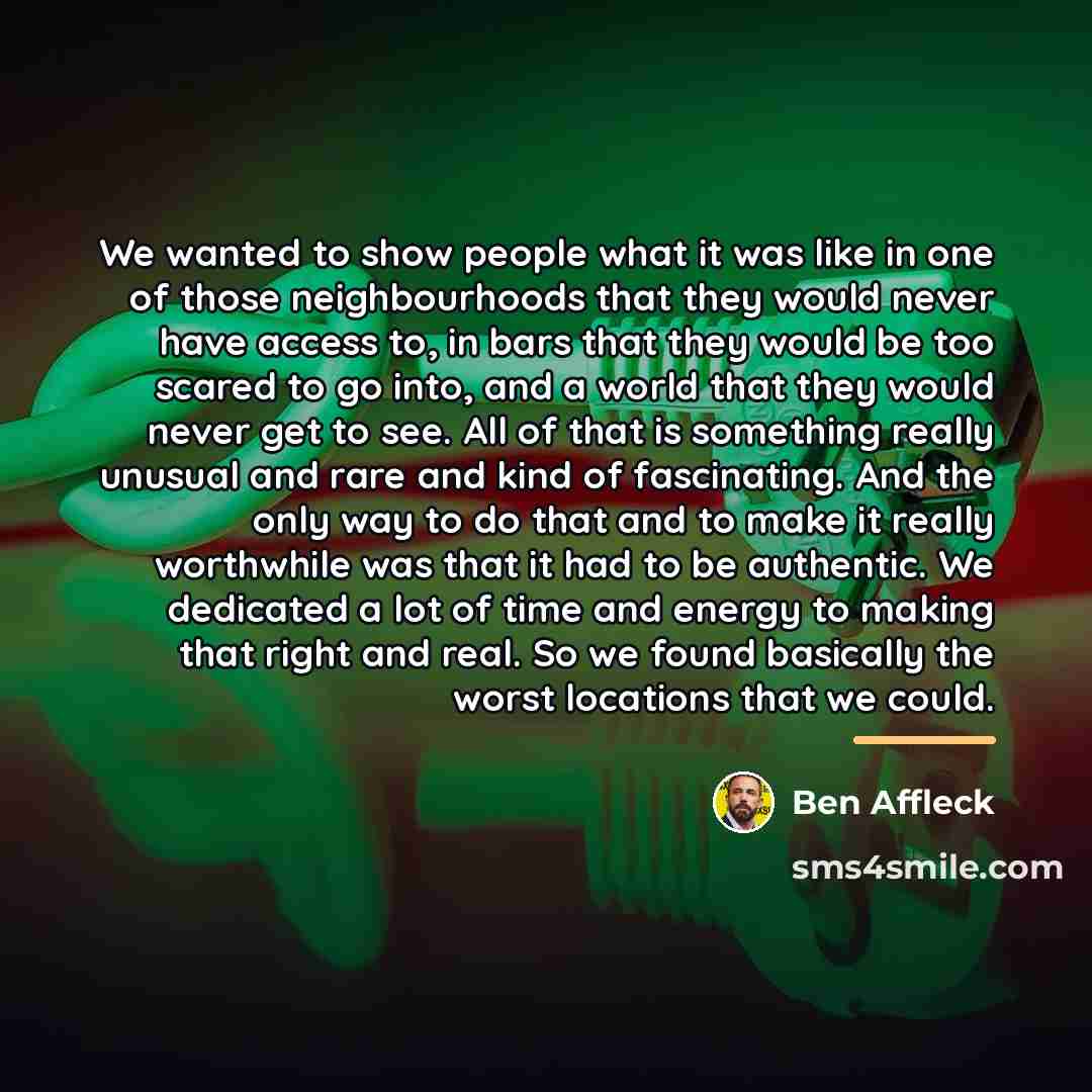 “We wanted to show people what it was like in…” quote by Ben Affleck