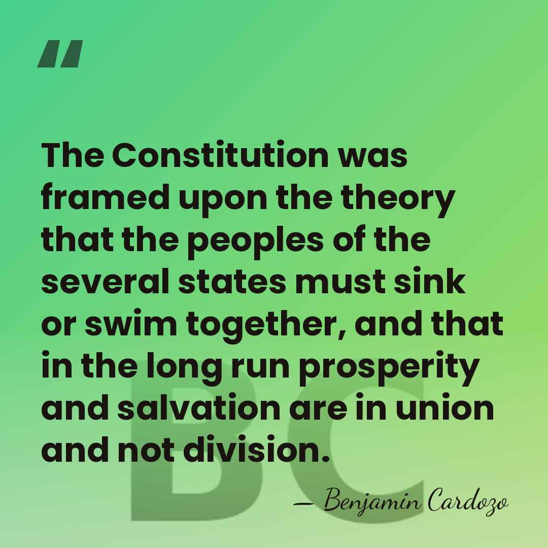 The Constitution was framed upon the theory that the peoples of the&hellip; - Benjamin Cardozo